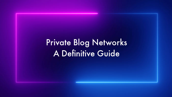 Private Blog Networks – A Short Guide